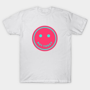 Not today smiley (hot pink) T-Shirt